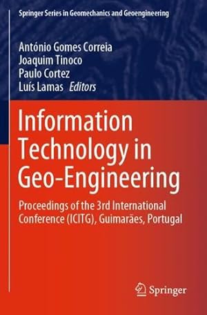 Immagine del venditore per Information Technology in Geo-Engineering: Proceedings of the 3rd International Conference (ICITG), Guimar £es, Portugal (Springer Series in Geomechanics and Geoengineering) [Paperback ] venduto da booksXpress