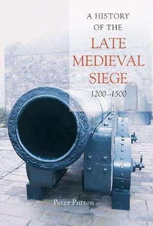 Seller image for A History of the Late Medieval Siege, 1200-1500 by Purton, Peter [Hardcover ] for sale by booksXpress