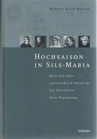 Hochsaison in Sils-Maria. Meta von Salis und Friedrich Nietzsche. Zur Geschichte ihrer Begegnung.