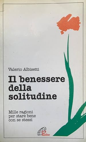 Il benessere della solitudine. Mille ragioni per stare bene con se stessi