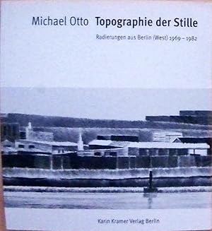 Topographie der Stille Radierungen aus Berlin (West) 1969 - 1982