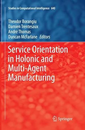 Imagen del vendedor de Service Orientation in Holonic and Multi-Agent Manufacturing (Studies in Computational Intelligence) [Paperback ] a la venta por booksXpress