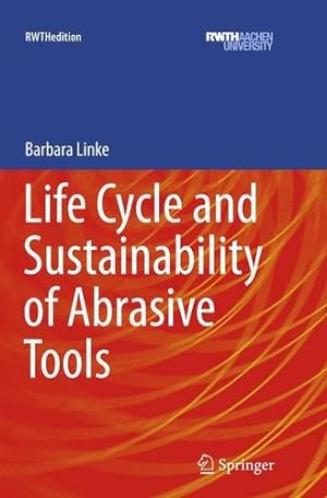 Immagine del venditore per Life Cycle and Sustainability of Abrasive Tools (RWTHedition) by LINKE, BARBARA [Paperback ] venduto da booksXpress