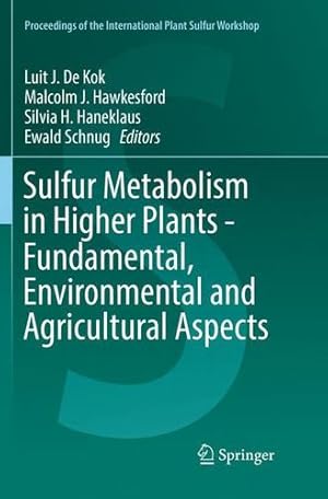 Immagine del venditore per Sulfur Metabolism in Higher Plants - Fundamental, Environmental and Agricultural Aspects (Proceedings of the International Plant Sulfur Workshop) [Paperback ] venduto da booksXpress