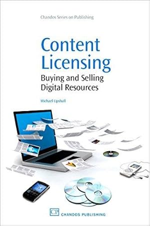 Bild des Verkufers fr Content Licensing: Buying and Selling Digital Resources (Chandos Information Professional Series) zum Verkauf von WeBuyBooks