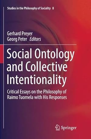 Bild des Verkufers fr Social Ontology and Collective Intentionality: Critical Essays on the Philosophy of Raimo Tuomela with His Responses (Studies in the Philosophy of Sociality) [Paperback ] zum Verkauf von booksXpress