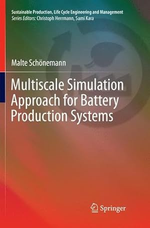 Seller image for Multiscale Simulation Approach for Battery Production Systems (Sustainable Production, Life Cycle Engineering and Management) by Schönemann, Malte [Paperback ] for sale by booksXpress