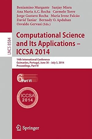 Bild des Verkufers fr Computational Science and Its Applications - ICCSA 2014: 14th International Conference, Guimarães, Portugal, June 30 - July 3, 204, Proceedings, Part VI (Lecture Notes in Computer Science) [Paperback ] zum Verkauf von booksXpress