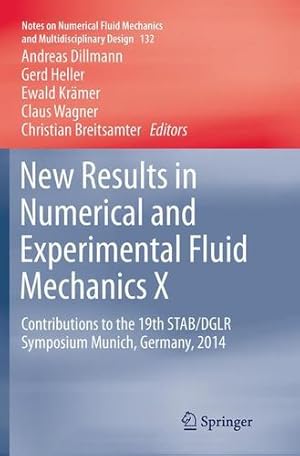 Imagen del vendedor de New Results in Numerical and Experimental Fluid Mechanics X: Contributions to the 19th STAB/DGLR Symposium Munich, Germany, 2014 (Notes on Numerical Fluid Mechanics and Multidisciplinary Design) [Paperback ] a la venta por booksXpress