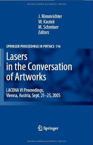 Seller image for Lasers in the Conservation of Artworks: LACONA VI Proceedings, Vienna, Austria, Sept. 21--25, 2005 (Springer Proceedings in Physics) [Hardcover ] for sale by booksXpress