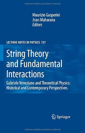 Seller image for String Theory and Fundamental Interactions: Gabriele Veneziano and Theoretical Physics: Historical and Contemporary Perspectives (Lecture Notes in Physics (737)) [Hardcover ] for sale by booksXpress