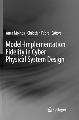 Image du vendeur pour Model-Implementation Fidelity in Cyber Physical System Design [Paperback ] mis en vente par booksXpress