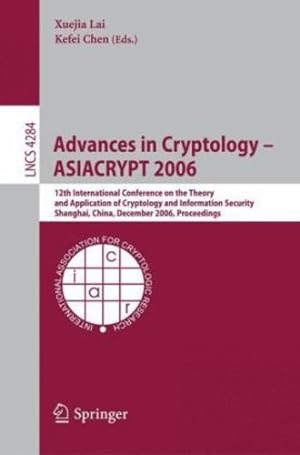 Image du vendeur pour Advances in Cryptology -- ASIACRYPT 2006: 12th International Conference on the Theory and Application of Cryptology and Information Security, . (Lecture Notes in Computer Science) [Paperback ] mis en vente par booksXpress