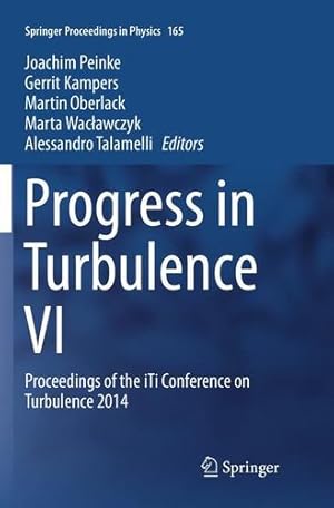 Seller image for Progress in Turbulence VI: Proceedings of the iTi Conference on Turbulence 2014 (Springer Proceedings in Physics) [Paperback ] for sale by booksXpress