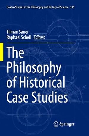 Immagine del venditore per The Philosophy of Historical Case Studies (Boston Studies in the Philosophy and History of Science) [Paperback ] venduto da booksXpress