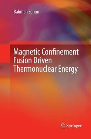 Seller image for Magnetic Confinement Fusion Driven Thermonuclear Energy by Zohuri, Bahman [Paperback ] for sale by booksXpress