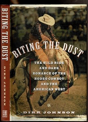 Seller image for BITING THE DUST The Wild Ride and Dark Romance of the Rodeo Cowboy and the American West for sale by Circle City Books