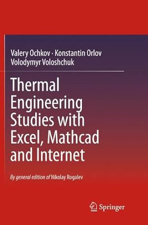 Bild des Verkufers fr Thermal Engineering Studies with Excel, Mathcad and Internet by Ochkov, Valery [Paperback ] zum Verkauf von booksXpress