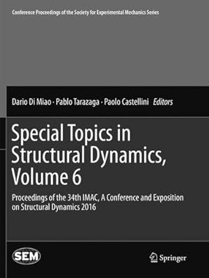 Seller image for Special Topics in Structural Dynamics, Volume 6: Proceedings of the 34th IMAC, A Conference and Exposition on Structural Dynamics 2016 (Conference . Society for Experimental Mechanics Series) [Paperback ] for sale by booksXpress