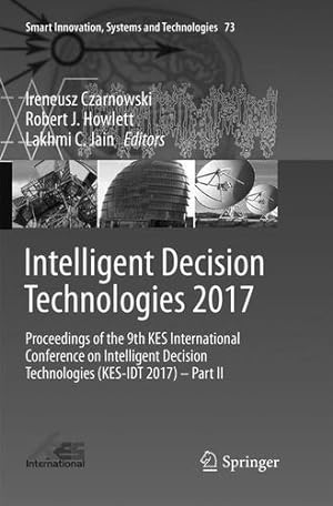 Seller image for Intelligent Decision Technologies 2017: Proceedings of the 9th KES International Conference on Intelligent Decision Technologies (KES-IDT 2017) Part II (Smart Innovation, Systems and Technologies) [Paperback ] for sale by booksXpress