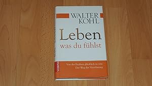 Leben, was du fühlst : von der Freiheit, glücklich zu sein ; der Weg der Versöhnung.