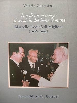 Vita di un manager al servizio del bene comune. Marcello Rodinò di Miglione (1906-1994)