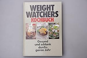 WEIGHT WATCHERS KOCHBUCH. Gesund und schlank durchs ganze Jahr