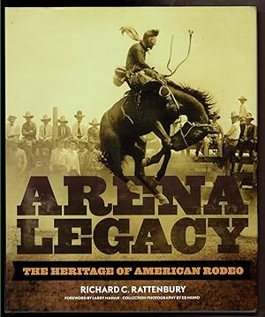 Seller image for ARENA LEGACY The Heritage of American Rodeo. for sale by Circle City Books