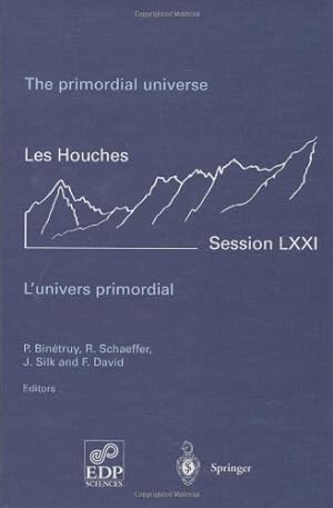 Seller image for The primordial universe - L'univers primordial: 28 June - 23 July 1999 (Les Houches - Ecole d'Ete de Physique Theorique (71)) [Hardcover ] for sale by booksXpress
