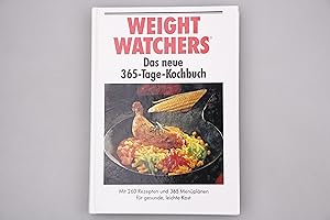 WEIGHT WATCHERS: DAS NEUE 365-TAGE-KOCHBUCH. Mit 260 Rezepten und 365 Menüplänen für gesunde, lei...