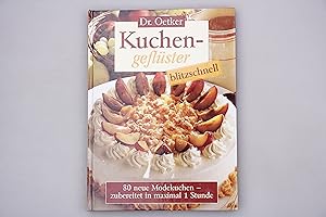 KUCHENGEFLÜSTER BLITZSCHNELL. 80 neue Modekuchen - zubereitet in maximal 1 Stunde