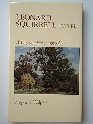 Image du vendeur pour LEONARD SQUIRRELL R.W.S., R.E. A Biographical Scrapbook mis en vente par GfB, the Colchester Bookshop