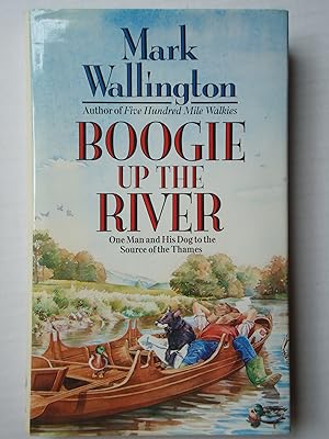 Seller image for BOOGIE UP THE RIVER. One Man and his Dog to the Source of the Thames for sale by GfB, the Colchester Bookshop