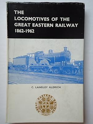 Imagen del vendedor de THE LOCOMOTIVES OF THE GREAT EASTERN RAILWAY 1862-1962. A Brief Descriptive Illustrated Souvenir of Types and L.N.E.R. Rebuilds with Detailed Stock List a la venta por GfB, the Colchester Bookshop