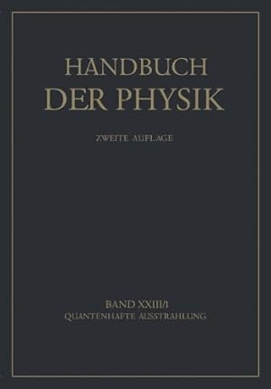 Image du vendeur pour Quantenhafte Ausstrahlung (Handbuch der Physik (23/1)) (German Edition) by Groot, W. de, Ladenburg, R., Noddack, W., Penning, F.M., Pringsheim, P., Geiger, H. [Paperback ] mis en vente par booksXpress