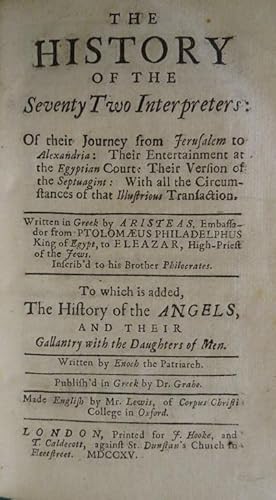 THE HISTORY OF THE SEVENTY TWO INTERPRETERS: Of their Journey from Jerusalem to Alexandria: Their...