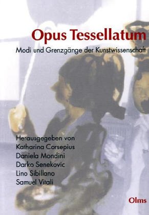 Imagen del vendedor de Opus tessellatum : Modi und Grenzgnge der Kunstwissenschaft ; Festschrift fr Peter Cornelius Claussen. hrsg. von Katharina Corsepius . / Studien zur Kunstgeschichte ; Bd. 157 a la venta por Antiquariat REDIVIVUS