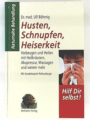 Bild des Verkufers fr Husten, Schnupfen, Heiserkeit, Vorbeugen und Heilen mit Heilkrutern, Akupressur, Massagen und vielem mehr ; mit Sonderkapitel Pollenallergie zum Verkauf von Leserstrahl  (Preise inkl. MwSt.)