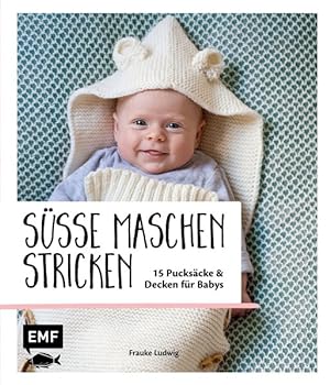 Süße Maschen stricken - 15 Pucksäcke und Decken für Babys