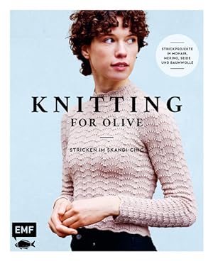 Knitting for Olive - Stricken im Skandi-Chic 21 Strickprojekte in Mohair, Merino, Seide und Baumw...