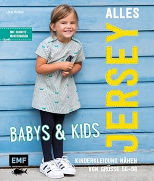 Alles Jersey - Babys & Kids: Kinderkleidung nähen Alle Modelle in Größe 56-98 - Mit Schnittmuster...