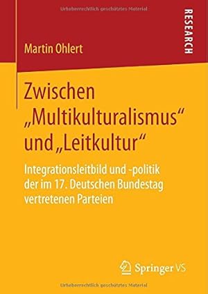 Seller image for Zwischen Multikulturalismus und Leitkultur: Integrationsleitbild und -politik der im 17. Deutschen Bundestag vertretenen Parteien (German Edition) by Ohlert, Martin [Paperback ] for sale by booksXpress