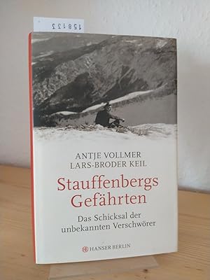 Stauffenbergs Gefährten. Das Schicksal der unbekannten Verschwörer. [Antje Vollmer und Lars-Brode...