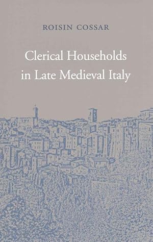 Image du vendeur pour Clerical Households in Late Medieval Italy (Hardcover) mis en vente par CitiRetail