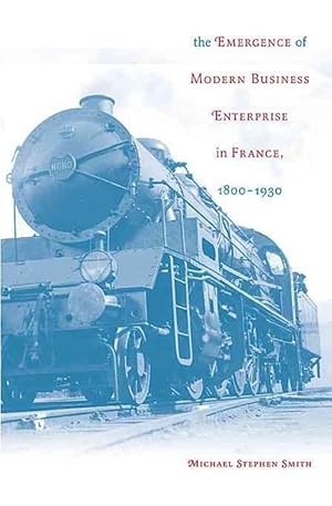 Imagen del vendedor de The Emergence of Modern Business Enterprise in France, 18001930 (Hardcover) a la venta por CitiRetail