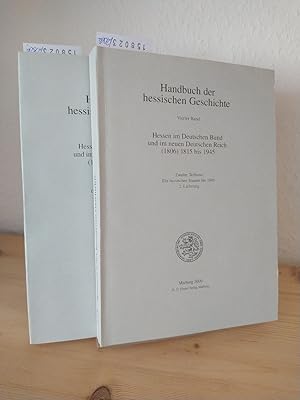 Bild des Verkufers fr Hessen im Deutschen Bund und im neuen Deutschen Reich (1806) 1815 bis 1945. - Teilband 2 in 2 Lieferungen: Die hessischen Staaten bis 1945. (= Handbuch der hessischen Geschichte, Band 4, Teilband 1 und 2 / Verffentlichungen der historischen Kommission fr Hessen, 63). zum Verkauf von Antiquariat Kretzer