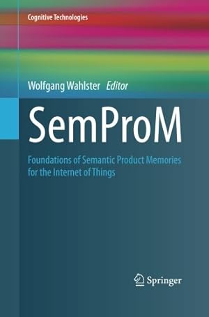 Image du vendeur pour SemProM: Foundations of Semantic Product Memories for the Internet of Things (Cognitive Technologies) [Paperback ] mis en vente par booksXpress