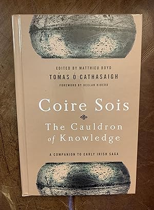 Bild des Verkufers fr Coire Sois The Cauldron of Knowledge A Companion To Early Irish Saga zum Verkauf von Three Geese in Flight Celtic Books