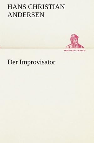 Bild des Verkufers fr Der Improvisator (TREDITION CLASSICS) zum Verkauf von buchlando-buchankauf