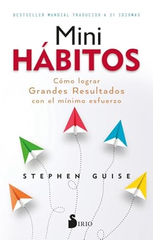 Seller image for Mini hbitos / Mini Habits : Cmo Lograr Grandes Resultados Con El Mnimo Esfuerzo / Smaller Habits, Bigger Results -Language: Spanish for sale by GreatBookPrices